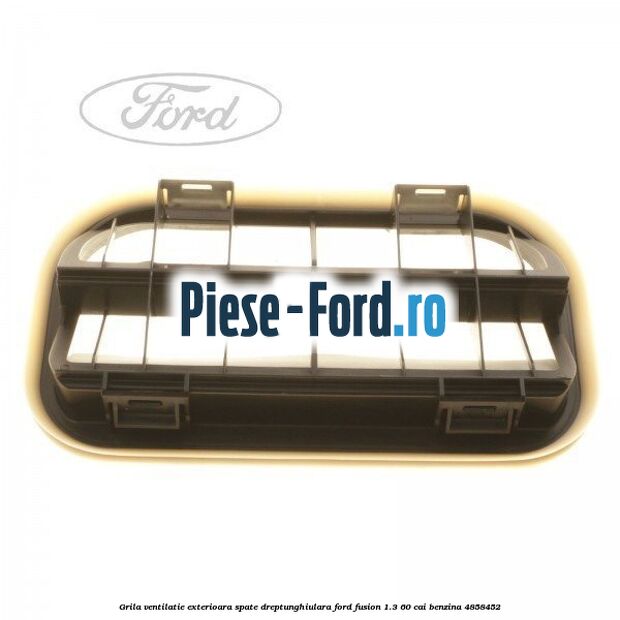 Grila ventilatie exterioara spate dreptunghiulara Ford Fusion 1.3 60 cai