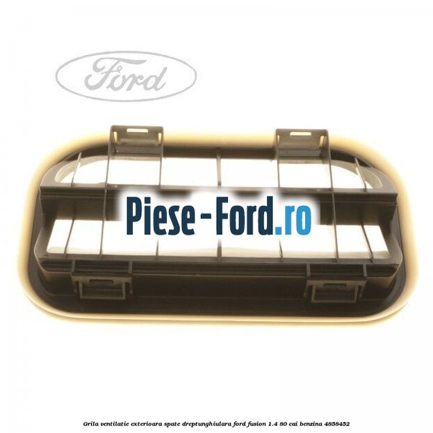 Grila ventilatie exterioara spate dreptunghiulara Ford Fusion 1.4 80 cai