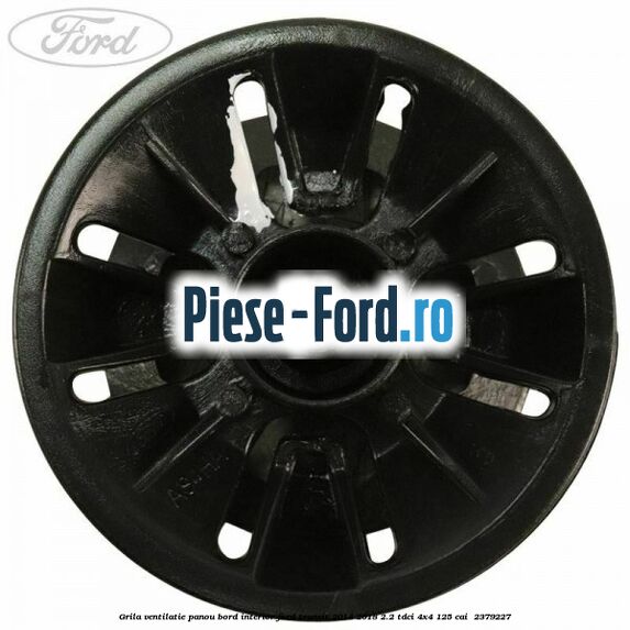 Grila ventilatie panou bord interior Ford Transit 2014-2018 2.2 TDCi 4x4 125 cai  #AFC4E0616F
