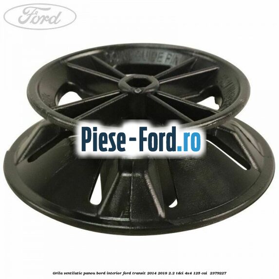 Grila ventilatie panou bord interior Ford Transit 2014-2018 2.2 TDCi 4x4 125 cai  #AFC4E0616F