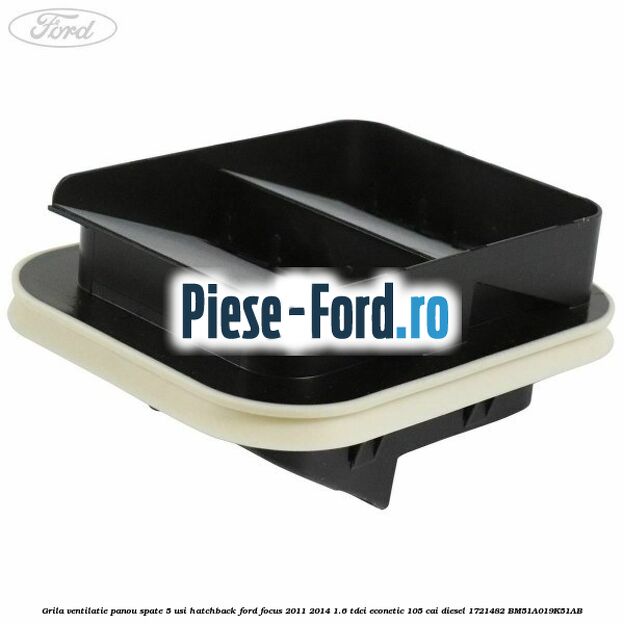 Grila ventilatie panou spate 5 usi hatchback Ford Focus 2011-2014 1.6 TDCi ECOnetic 105 cai diesel #C20794838A