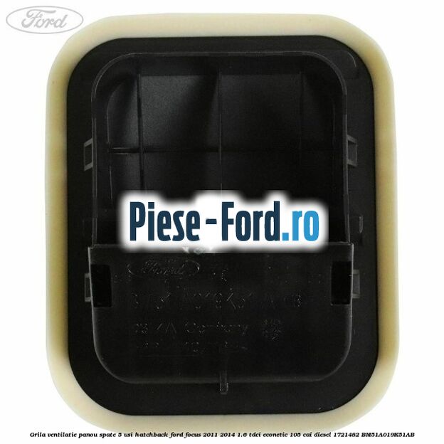 Grila ventilatie panou spate 5 usi hatchback Ford Focus 2011-2014 1.6 TDCi ECOnetic 105 cai diesel #C20794838A