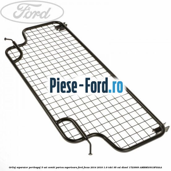 Grilaj separator portbagaj 5 usi combi Ford Focus 2014-2018 1.6 TDCi 95 cai diesel