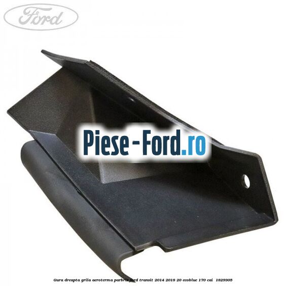 Gura dreapta grila aeroterma parbriz Ford Transit 2014-2018 2.0 EcoBlue 170 cai #9AE0B57850