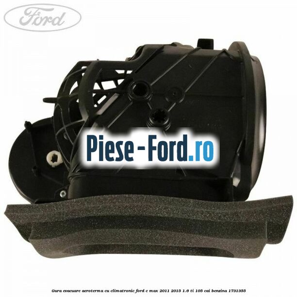 Gura evacuare aeroterma cu climatronic Ford C-Max 2011-2015 1.6 Ti 105 cai benzina #68A481D62A
