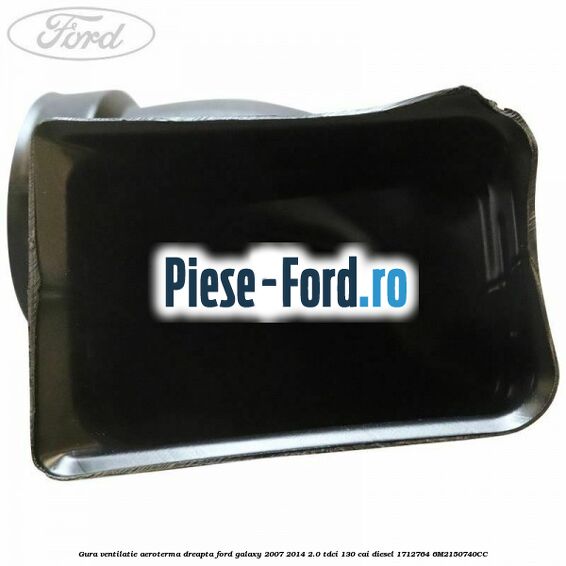 Gura ventilatie aeroterma dreapta Ford Galaxy 2007-2014 2.0 TDCi 130 cai diesel #01249D4D64