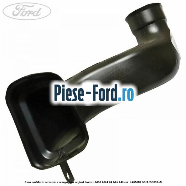 Gura ventilatie aeroterma stanga fara AC Ford Transit 2006-2014 2.4 TDCi 140 cai #6D884B573B