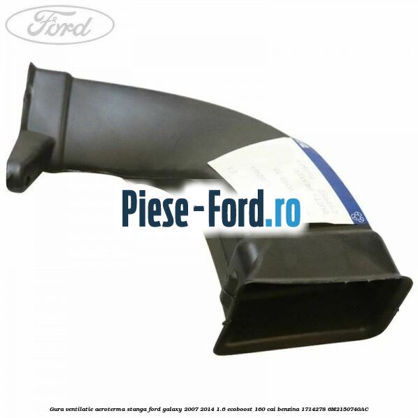 Gura ventilatie aeroterma stanga Ford Galaxy 2007-2014 1.6 EcoBoost 160 cai benzina #9C3E1CF91E