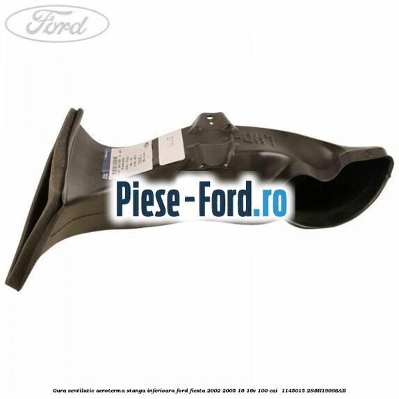 Gura ventilatie aeroterma stanga inferioara Ford Fiesta 2002-2005 1.6 16V 100 cai #388A4E228B