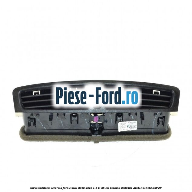 Gura ventilatie centrala Ford C-Max 2016-2020 1.6 Ti 85 cai benzina #CFA7FC797E