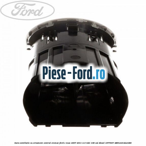 Gura ventilatie, cu ornament central cromat Ford C-Max 2007-2011 2.0 TDCi 136 cai diesel #65207C642F
