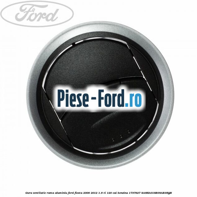 Gura ventilatie centru stanga, negru Ford Fiesta 2008-2012 1.6 Ti 120 cai benzina