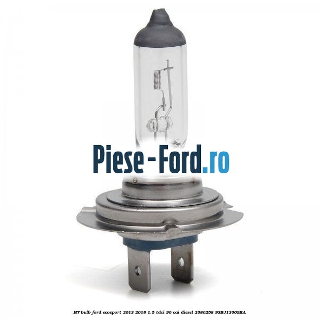 H7 bulb Ford EcoSport 2013-2018 1.5 TDCi 90 cai diesel #696BF2FD6C
