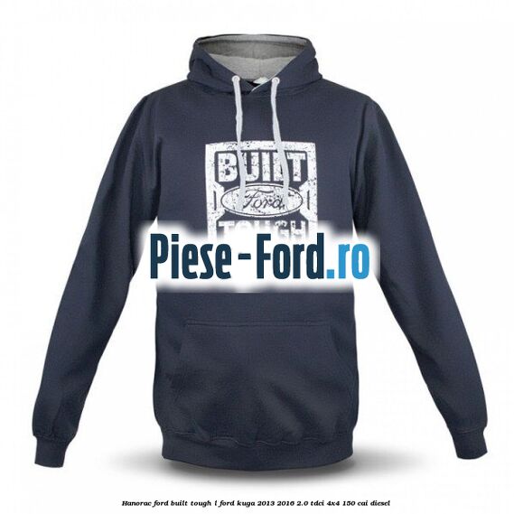 Hanorac Ford built tough L Ford Kuga 2013-2016 2.0 TDCi 4x4 150 cai diesel #56D120D1ED