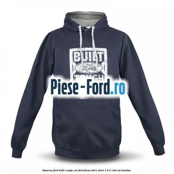 Hanorac Ford built tough XXL Ford Focus 2011-2014 1.6 Ti 105 cai benzina #FDA901D73C
