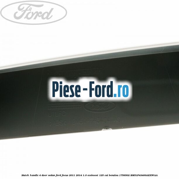 Hatch handle 4-door sedan Ford Focus 2011-2014 1.0 EcoBoost 125 cai benzina #CE4374D3D9