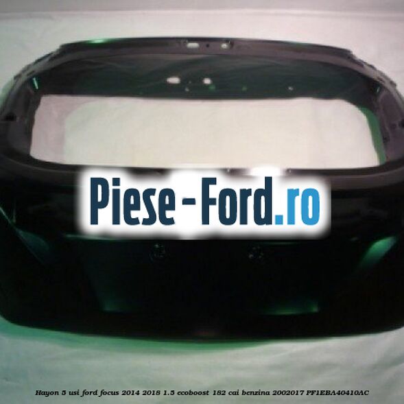 Hayon 4 usi berlina Ford Focus 2014-2018 1.5 EcoBoost 182 cai benzina
