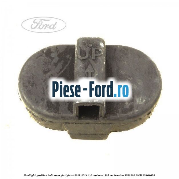 Headlight position bulb cover Ford Focus 2011-2014 1.0 EcoBoost 125 cai benzina #57708C7099