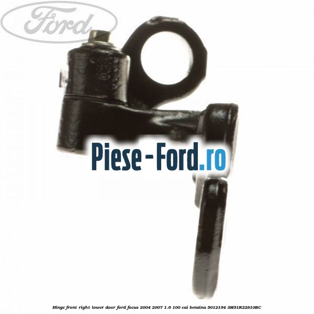 Hinge front right lower door Ford Focus 2004-2007 1.6 100 cai benzina #3293C16861