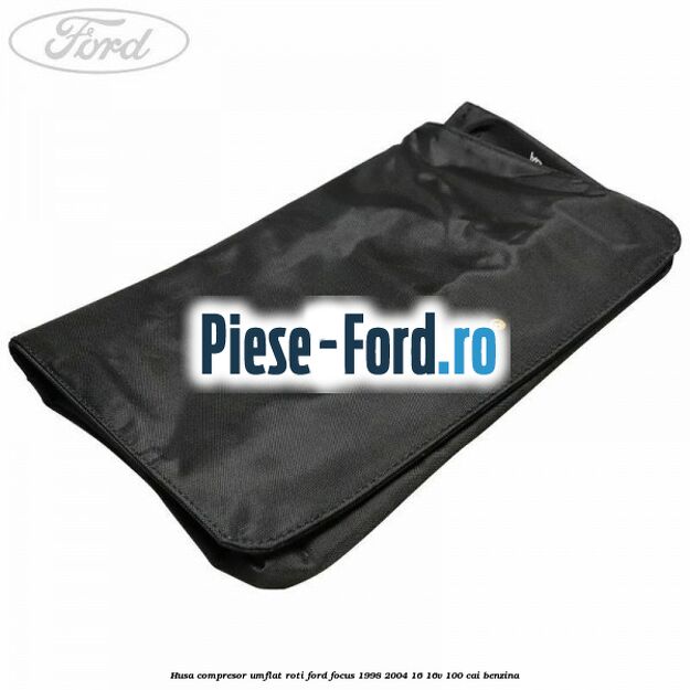 Husa compresor umflat roti Ford Focus 1998-2004 1.6 16V 100 cai benzina