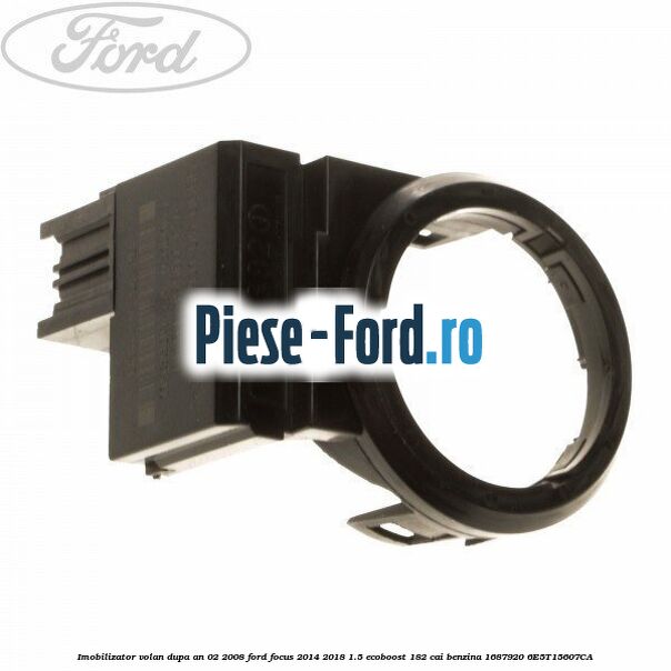 Imobilizator volan dupa an 02/2008 Ford Focus 2014-2018 1.5 EcoBoost 182 cai benzina