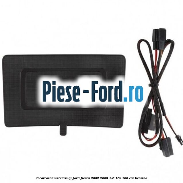 Incarcator wireless QI Ford Fiesta 2002-2005 1.6 16V 100 cai benzina