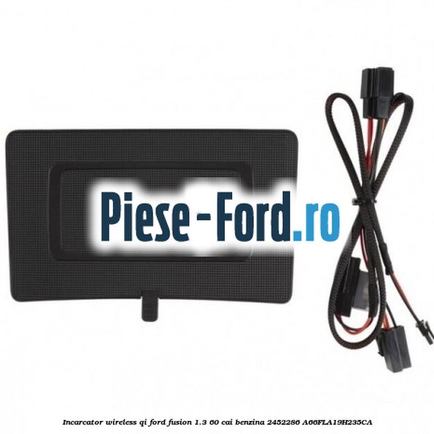 Incarcator wireless QI Ford Fusion 1.3 60 cai benzina