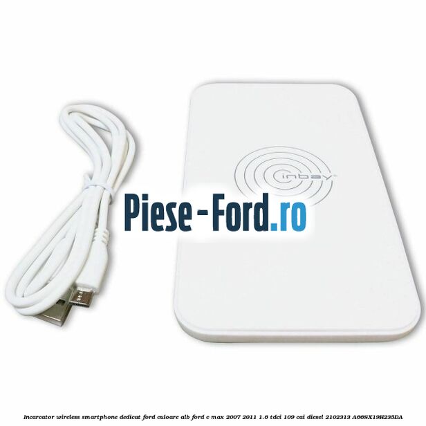 Incarcator wireless smartphone dedicat Ford culoare alb Ford C-Max 2007-2011 1.6 TDCi 109 cai diesel