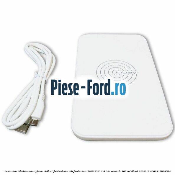 Incarcator wireless smartphone dedicat Ford culoare alb Ford C-Max 2016-2020 1.5 TDCi ECOnetic 105 cai #9DA65EC3FB Incarcator wireless smartphone dedicat Ford culoare alb Ford C-Max 2016-2020 1.5 TDCi ECOnetic 105 cai diesel #9DA65EC3FB