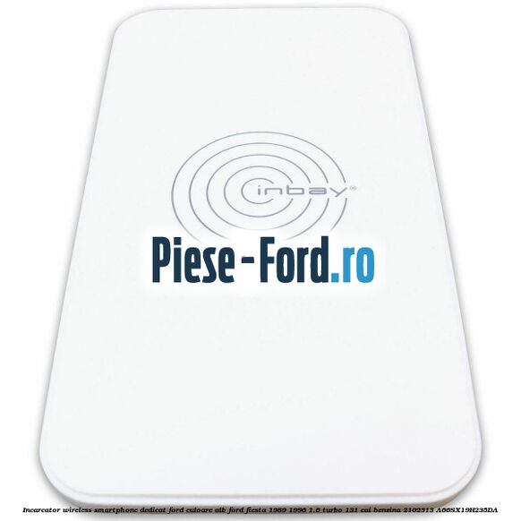 Incarcator wireless smartphone dedicat Ford culoare alb Ford Fiesta 1989-1996 1.6 Turbo 131 cai benzina #30A9666176