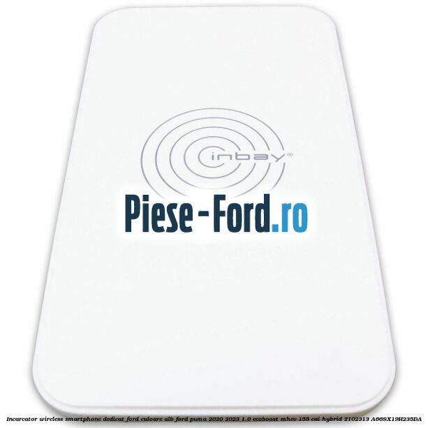 Incarcator wireless smartphone dedicat Ford culoare alb Ford Puma 2020-2023 1.0 EcoBoost mHEV 155 cai Hybrid #10A5FE41E1