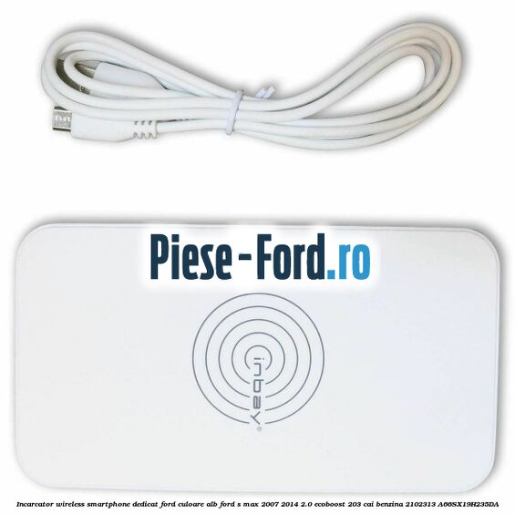 Incarcator wireless smartphone dedicat Ford culoare alb Ford S-Max 2007-2014 2.0 EcoBoost 203 cai benzina