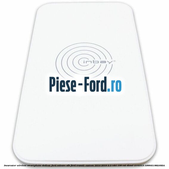 Incarcator wireless smartphone dedicat Ford culoare alb Ford Transit Custom 2014-2018 2.2 TDCi 100 cai diesel #CBD398DC6D
