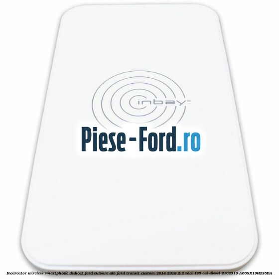 Incarcator wireless smartphone dedicat Ford culoare alb Ford Transit Custom 2014-2018 2.2 TDCi 125 cai diesel #644F0BCD62