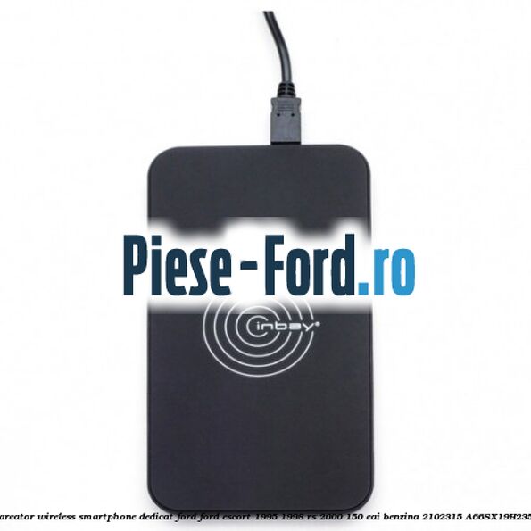 Incarcator wireless smartphone dedicat Ford Ford Escort 1995-1998 RS 2000 150 cai benzina #472EA77693