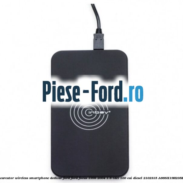 Incarcator wireless smartphone dedicat Ford Ford Focus 1998-2004 1.8 TDCi 100 cai diesel #87F223C77D