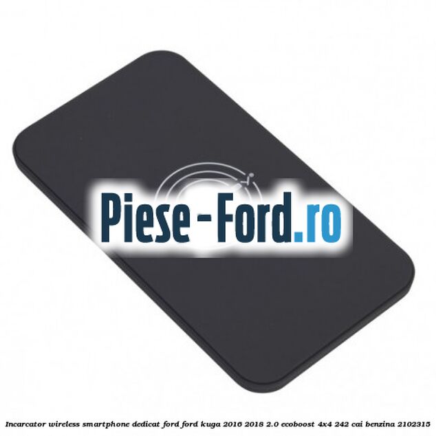 Incarcator wireless smartphone dedicat Ford Ford Kuga 2016-2018 2.0 EcoBoost 4x4 242 cai