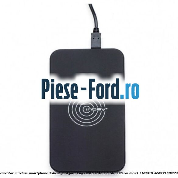 Incarcator wireless smartphone dedicat Ford Ford Kuga 2016-2018 2.0 TDCi 120 cai diesel #C096D6D0A3