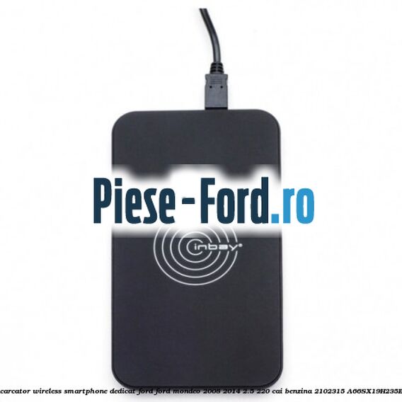 Incarcator wireless smartphone dedicat Ford Ford Mondeo 2008-2014 2.5 220 cai benzina #B16CF43E06