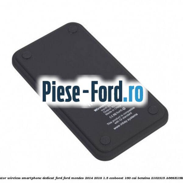 Incarcator wireless smartphone dedicat Ford Ford Mondeo 2014-2018 1.5 EcoBoost 160 cai benzina #5688EF78E0