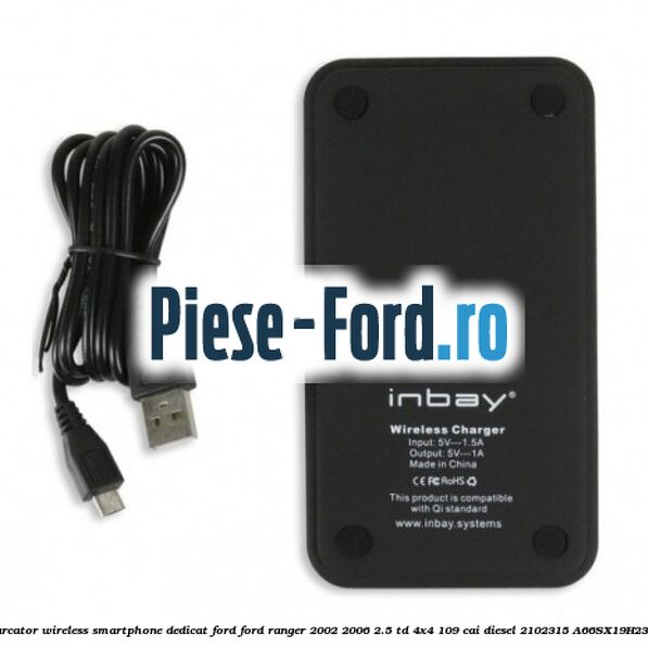 Incarcator wireless smartphone dedicat Ford Ford Ranger 2002-2006 2.5 TD 4x4 109 cai diesel #848F58C618