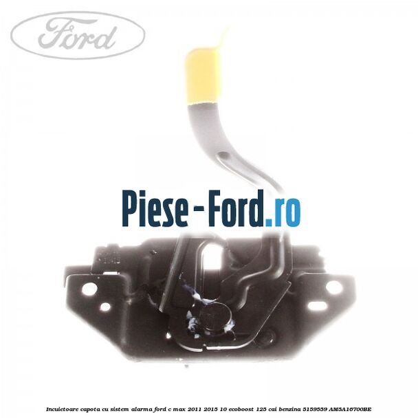 Incuietoare capota, cu sistem alarma Ford C-Max 2011-2015 1.0 EcoBoost 125 cai #763D81ADB5