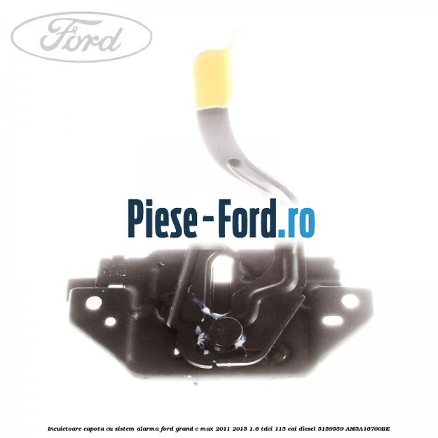 Incuietoare capota, cu sistem alarma Ford Grand C-Max 2011-2015 1.6 TDCi 115 cai diesel