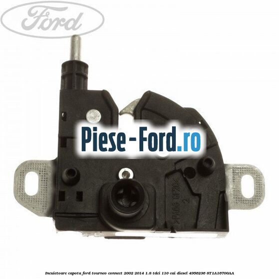 Incuietoare capota Ford Tourneo Connect 2002-2014 1.8 TDCi 110 cai diesel
