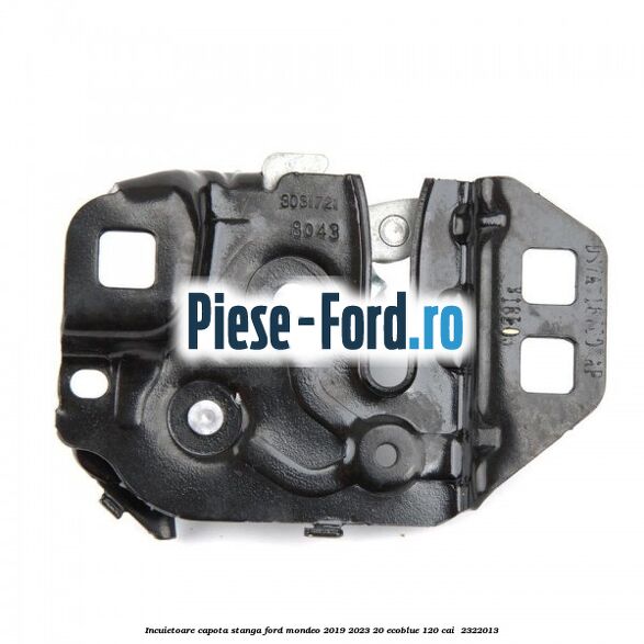 Incuietoare capota stanga Ford Mondeo 2019-2023 2.0 EcoBlue 120 cai #32027537E8