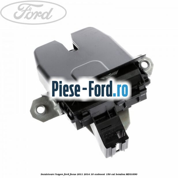 Incuietoare hayon Ford Focus 2011-2014 1.6 EcoBoost 150 cai #962E102689 Incuietoare hayon Ford Focus 2011-2014 1.6 EcoBoost 150 cai #962E102689