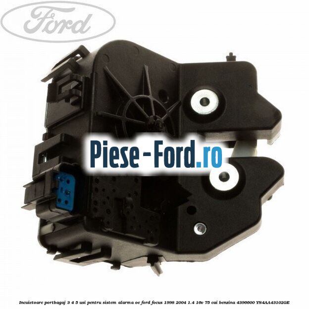 Incuietoare portbagaj 3/4/5 usi pentru sistem alarma OE Ford Focus 1998-2004 1.4 16V 75 cai benzina
