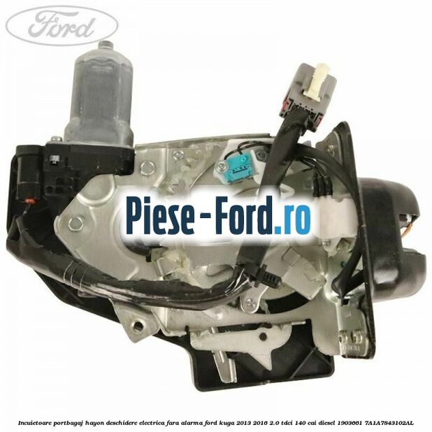 Incuietoare portbagaj, hayon deschidere electrica fara alarma Ford Kuga 2013-2016 2.0 TDCi 140 cai diesel