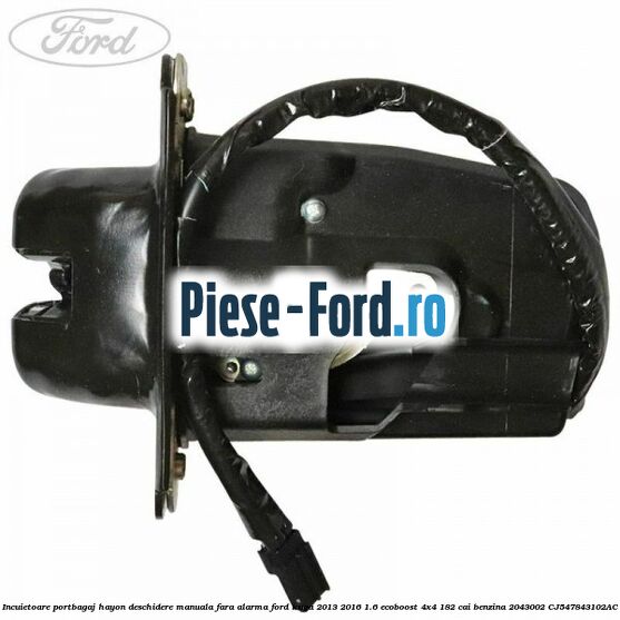 Incuietoare portbagaj, hayon deschidere manuala cu alarma Ford Kuga 2013-2016 1.6 EcoBoost 4x4 182 cai benzina