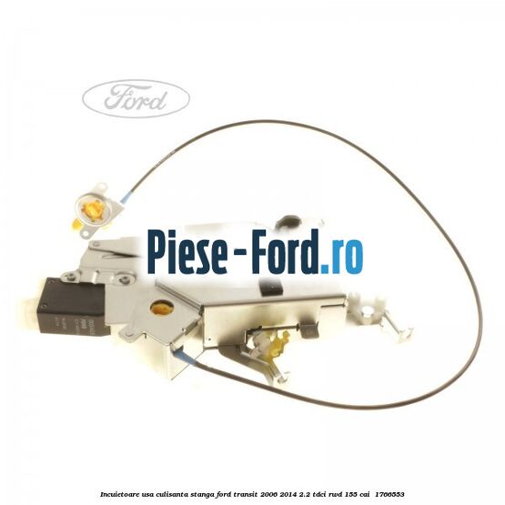 Incuietoare usa culisanta stanga Ford Transit 2006-2014 2.2 TDCi RWD 155 cai #09F011E105 Incuietoare usa culisanta stanga Ford Transit 2006-2014 2.2 TDCi RWD 155 cai #09F011E105